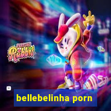 bellebelinha porn