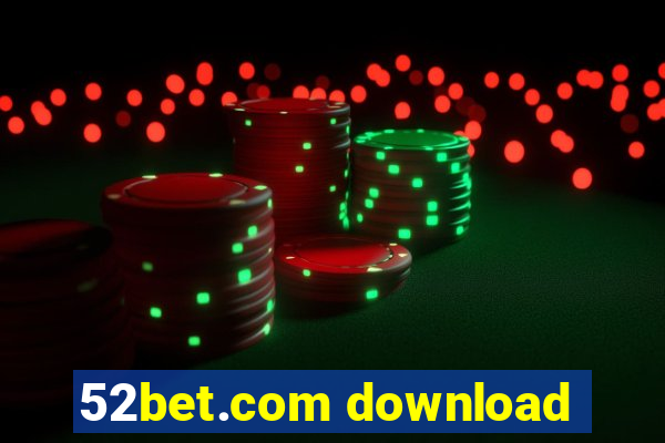 52bet.com download