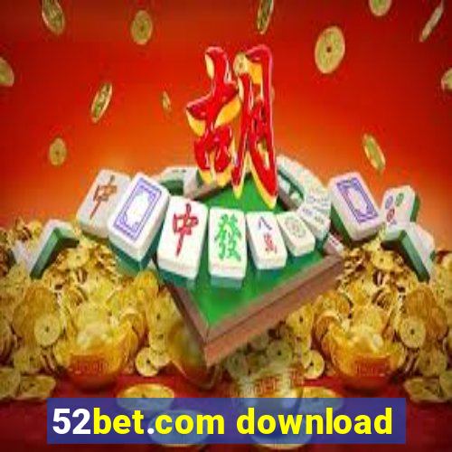 52bet.com download