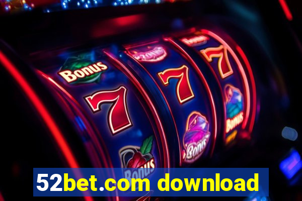 52bet.com download