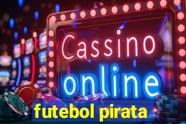 futebol pirata