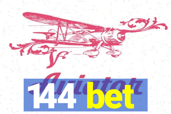 144 bet