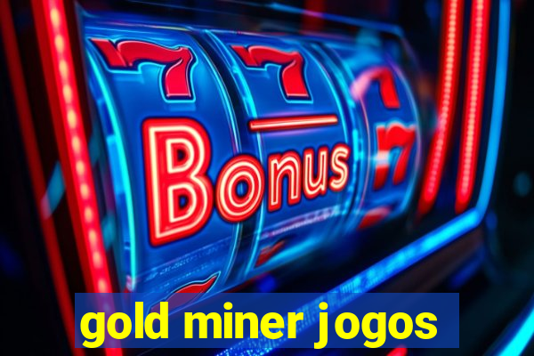 gold miner jogos