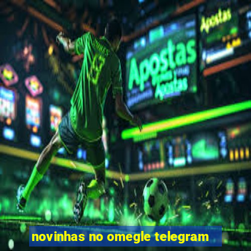 novinhas no omegle telegram