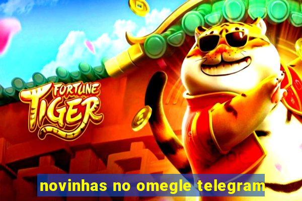 novinhas no omegle telegram