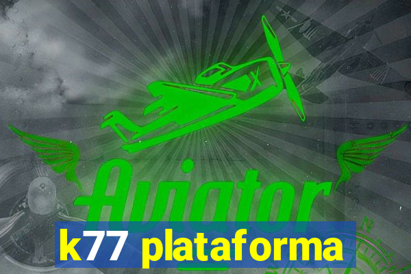 k77 plataforma