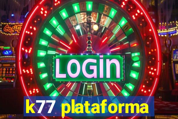 k77 plataforma