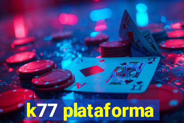 k77 plataforma