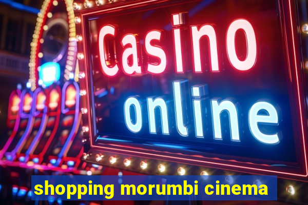 shopping morumbi cinema