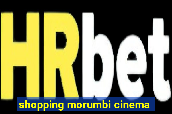 shopping morumbi cinema