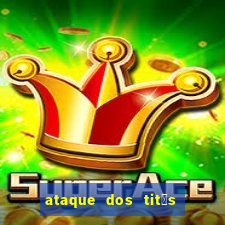 ataque dos tit茫s filme online dublado