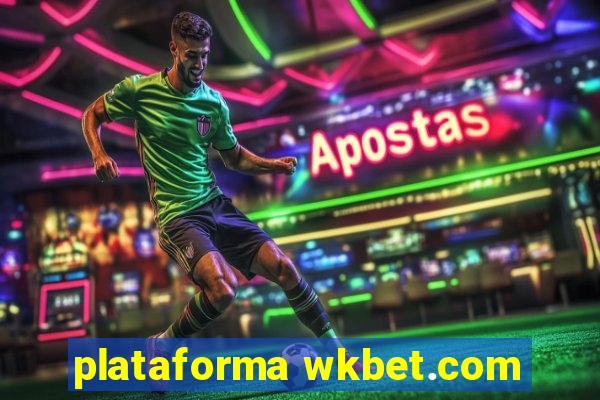 plataforma wkbet.com