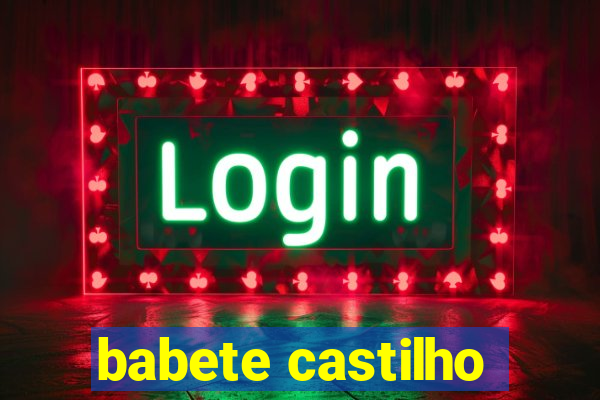 babete castilho