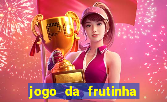 jogo da frutinha de ganhar dinheiro