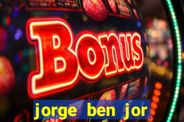 jorge ben jor fortuna estimada