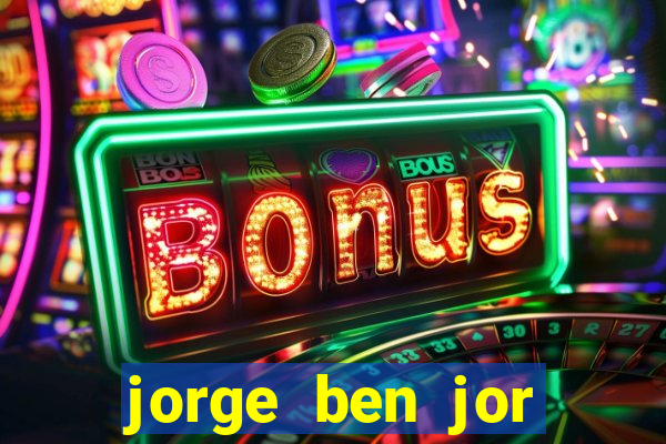 jorge ben jor fortuna estimada