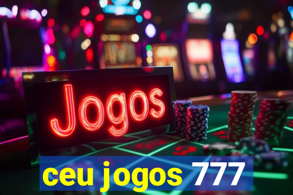 ceu jogos 777