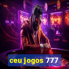 ceu jogos 777