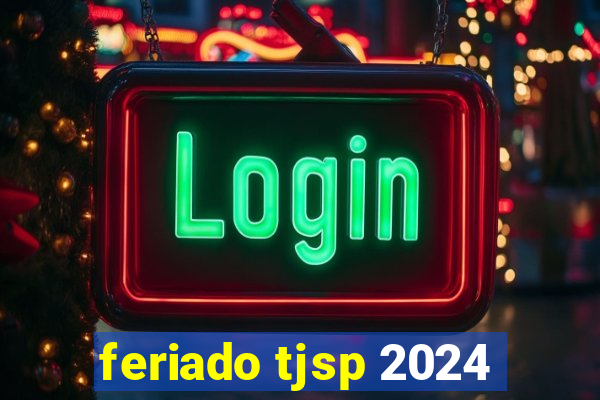 feriado tjsp 2024