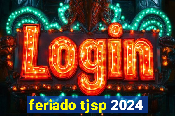 feriado tjsp 2024