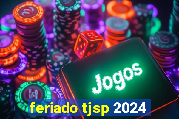 feriado tjsp 2024