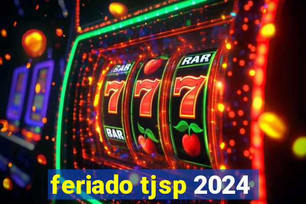 feriado tjsp 2024