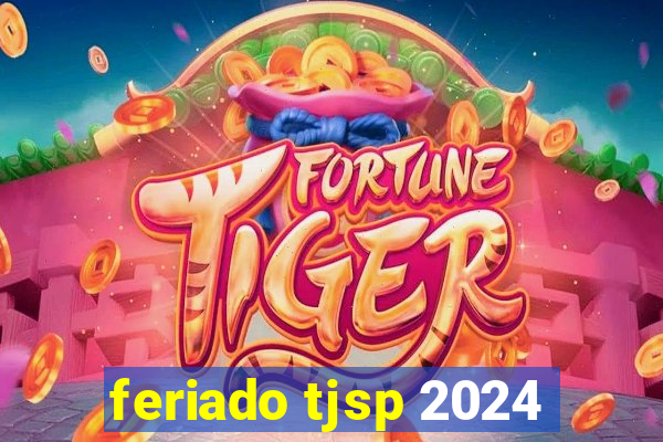 feriado tjsp 2024