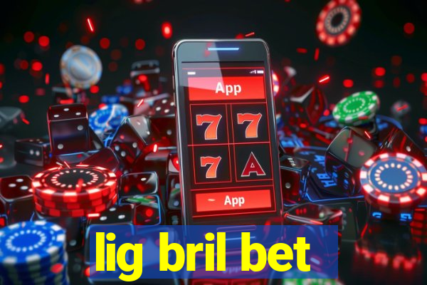 lig bril bet