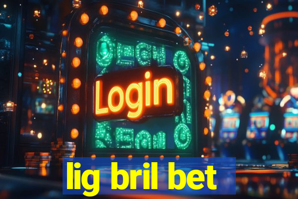 lig bril bet