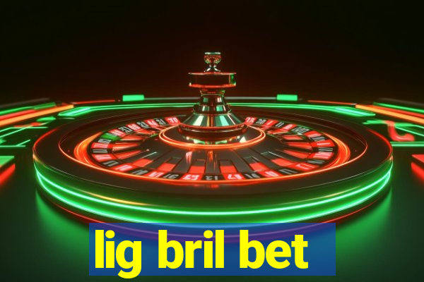 lig bril bet