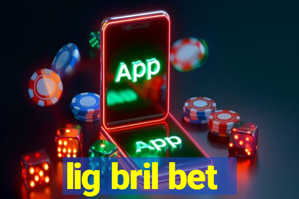 lig bril bet