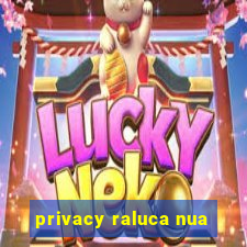 privacy raluca nua