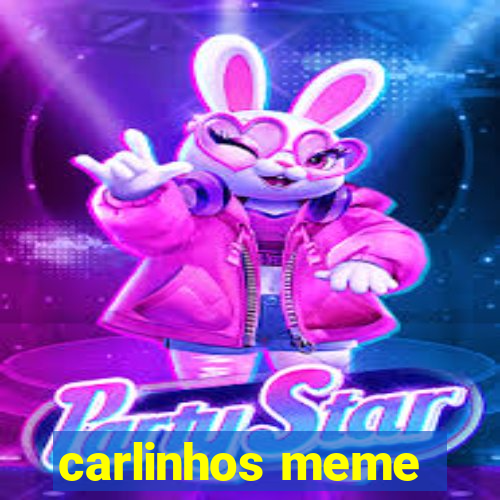 carlinhos meme