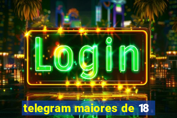 telegram maiores de 18