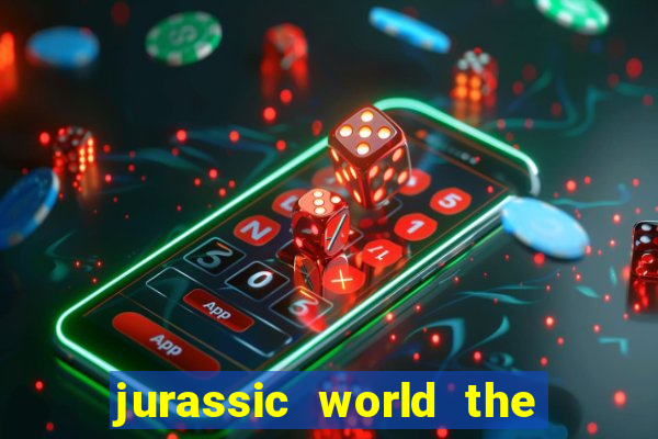 jurassic world the game dinheiro infinito