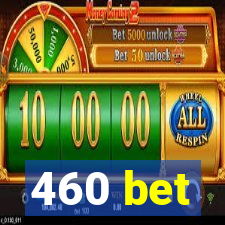 460 bet