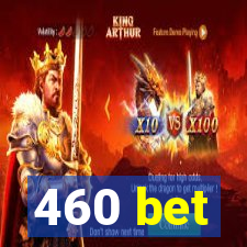 460 bet