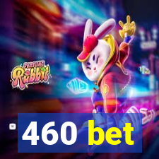 460 bet