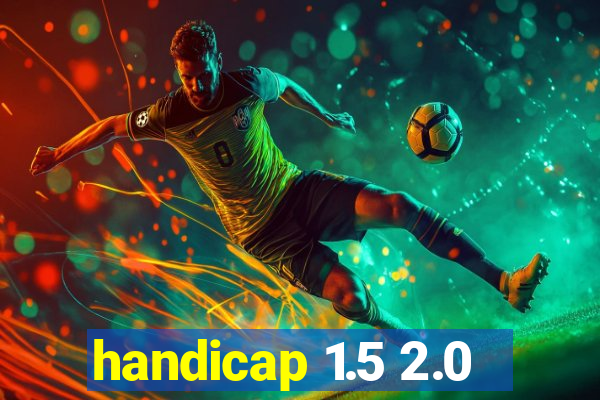 handicap 1.5 2.0