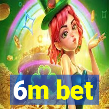 6m bet