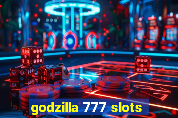 godzilla 777 slots