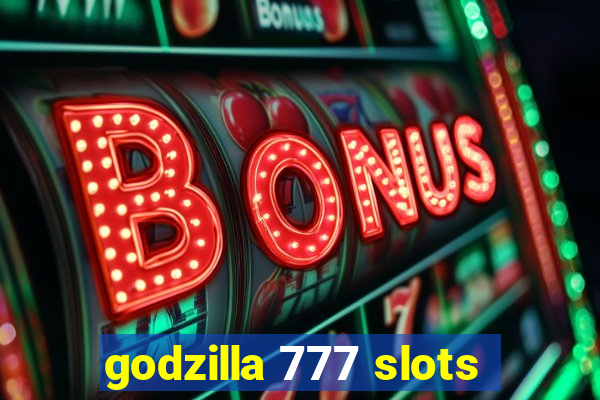 godzilla 777 slots