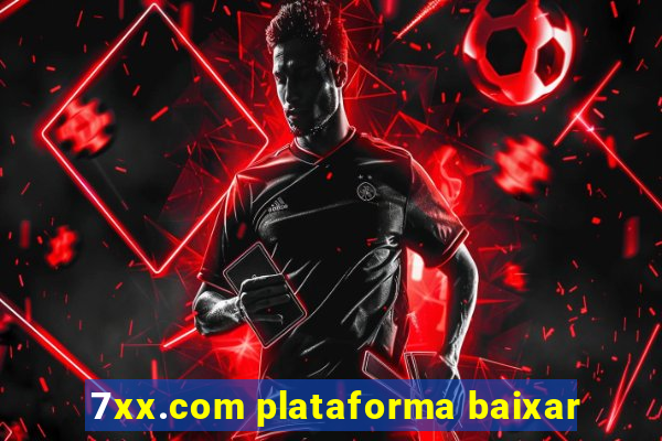 7xx.com plataforma baixar