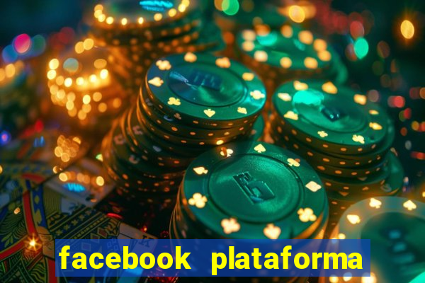 facebook plataforma pagando no cadastro