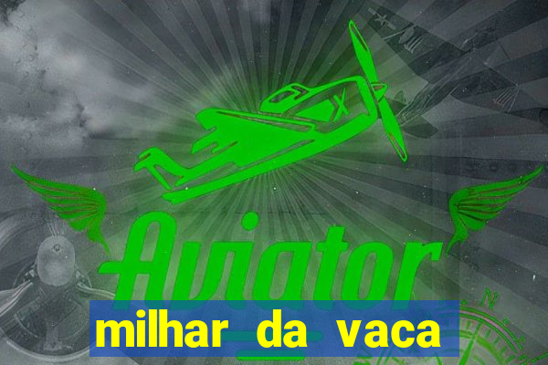 milhar da vaca mais atrasada