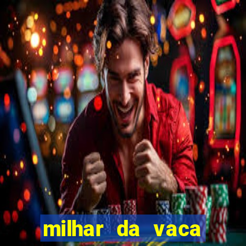 milhar da vaca mais atrasada