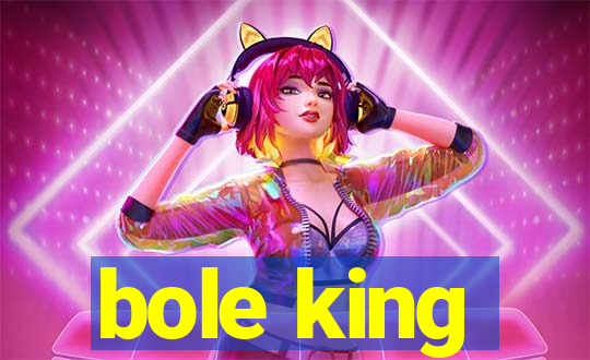 bole king