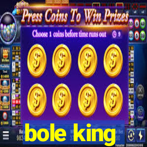 bole king