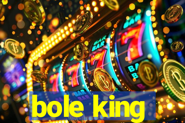 bole king