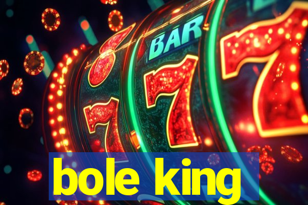 bole king